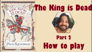 The King is Dead (second edition) - Part 2: how to play [JLTEI]