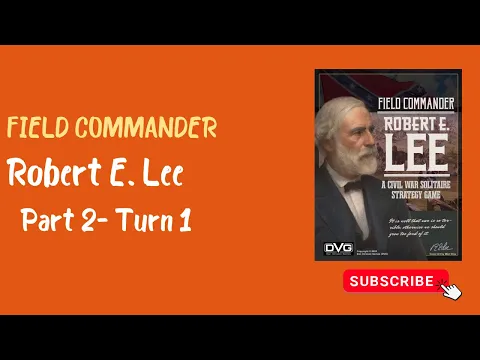 Field Commander Robert E. Lee Part 2- Turn 1