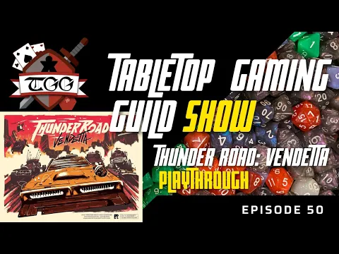 Tabletop Gaming Guild Show: Thunder Road: Vendetta Overview and Playthrough