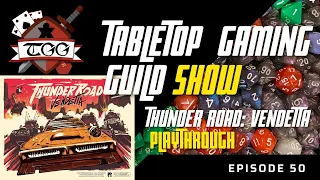Tabletop Gaming Guild Show: Thunder Road: Vendetta Overview and Playthrough