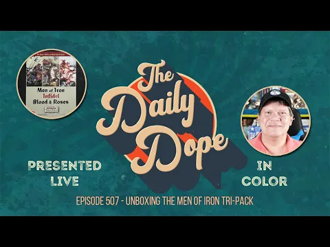 Unboxing the Men of Iron Tri-Pack on The Daily Dope #507 - July 1st, 2020
