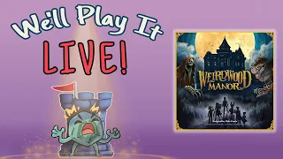 We'll Play it Live! - Weirdwood Manor
