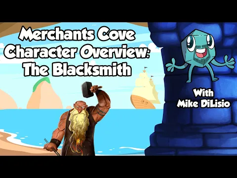 Merchants Cove Character Overview: The Blacksmith - with Mike DiLisio