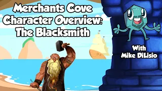Merchants Cove Character Overview: The Blacksmith - with Mike DiLisio