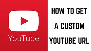 How to Get a Custom YouTube URL How to Get a Custom YouTube URL