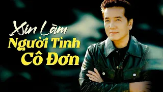 XIN LÀM NGƯỜI TÌNH CÔ ĐƠN