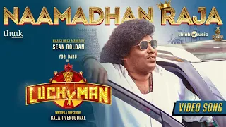 Naamadhan Raja Video Song | Lucky Man | Yogi Babu | Sean Roldan | Balaji Venugopal | Think Studios