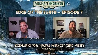 Arkham Horror LCG: Edge of the Earth S???: "Fatal Mirage" - Crit Camp
