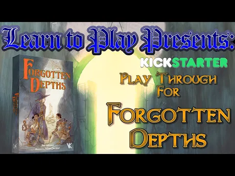 Learn to Play Presents: Kickstarter Play Through of Forgotten Depths