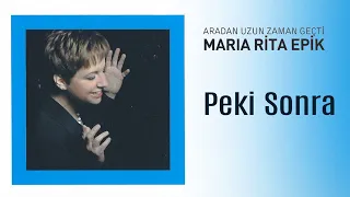 Maria Rita Epik - Peki Sonra (Official Audio Video)