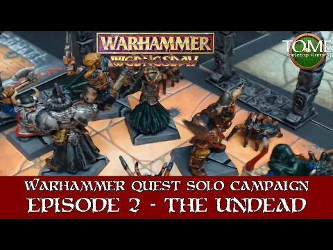 Warhammer Quest Solo Campaign Episode 2 - The Undead