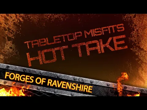 It's a Hot Take on a hot game... Forges of Ravenshire!