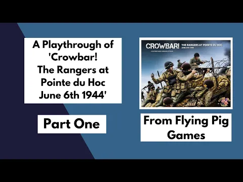 'Crowbar! The Rangers at Pointe du Hoc' from Flying Pig Games playthrough Part 1