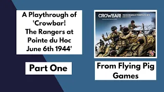 'Crowbar! The Rangers at Pointe du Hoc' from Flying Pig Games playthrough Part 1