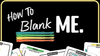How to Blank Me (Party Variation)