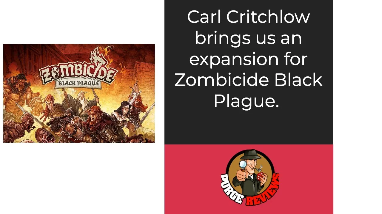 Zombicide Black Plague Carl Critchlow by Purge Reviews