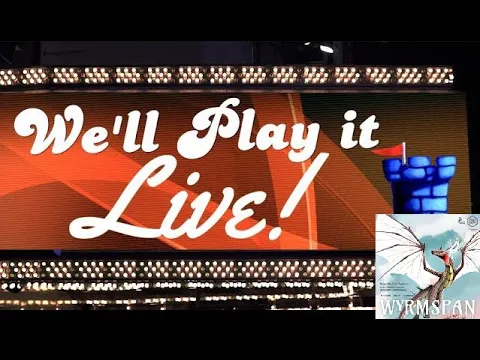 We'll Play it Live! - Wyrmspan