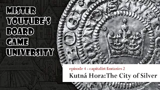 mister youtube's board game university - Kutná Hora: The City of Silver