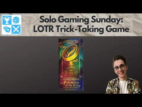 The Fellowship of the Ring: Trick-Taking Game [Solo Gaming Sunday]