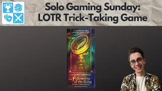 The Fellowship of the Ring: Trick-Taking Game [Solo Gaming Sunday]