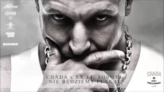 Chada x RX ft. Sobota - Nie będziemy płakać