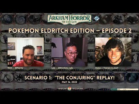 Arkham Horror LCG: Pokemon Eldritch Edition S1: "The Conjuring" REPLAY - Crit Camp
