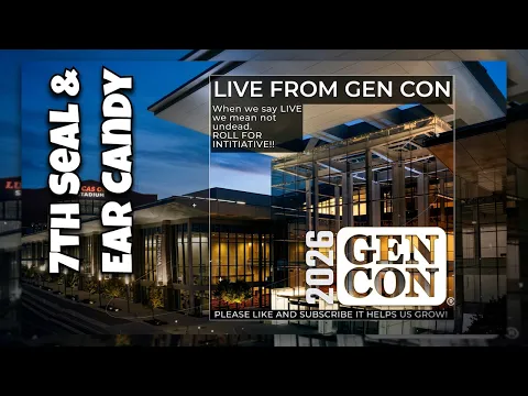 We break the 7th Seal and get some Ear Candy as a reward at #gencon
