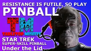 BIG BORG REVEAL!!! It is futile to resist Star Trek Super-Skill Pinball