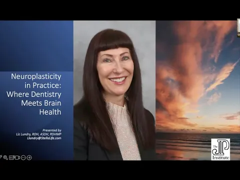 Neuroplasticity in Practice: Where Dentisty Meets Brain Health by Liz Laundry
