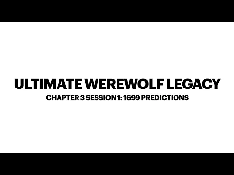 Ultimate Werewolf Legacy Chapter 3 Session 1: 1699 Predictions 24/10/20