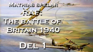 Mathias spelar RAF: The Battle of Britain 1940 - del 1