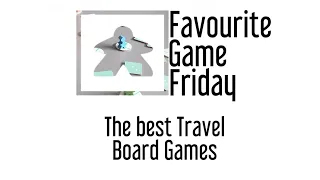 Favourite Game Friday - Travel Games