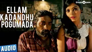 Ellam Kadandhu Pogumada - Full Song (Audio) | Soodhu Kavvum | Vijay Sethupathi | Santhosh Narayanan