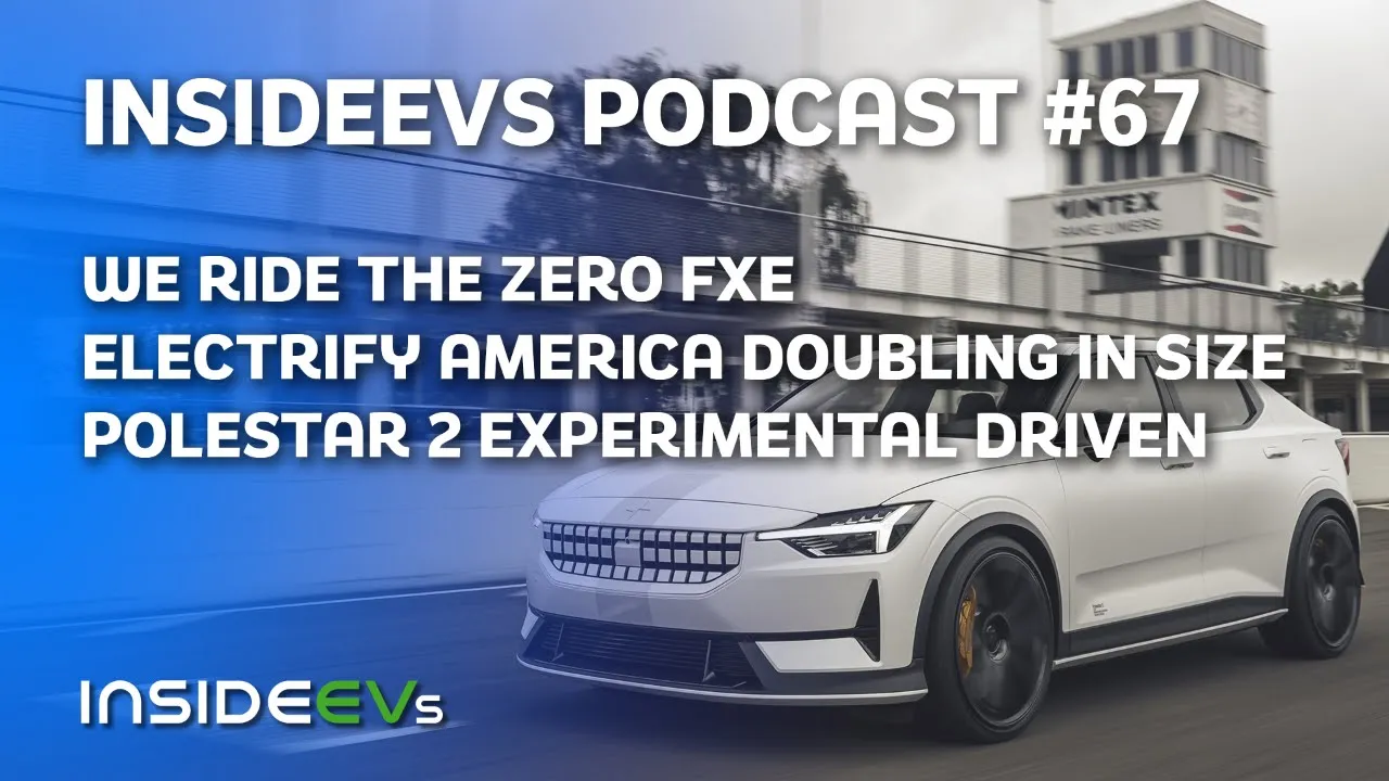 We Ride Zero FXE, Electrify America Doubling and Polestar 2 Experimental Driven
