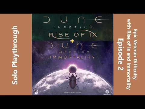 Dune Imperium with Rise of Ix & Immortality Expansions - Solo at Epic Veteran Difficulty - Episode 2
