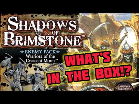 Shadows of Brimstone Across Time : Warriors of the Crescent Moon Unboxing