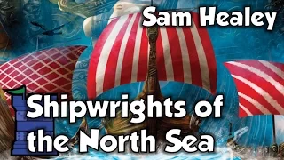 Shipwrights of the North Sea Review - with Sam Healey