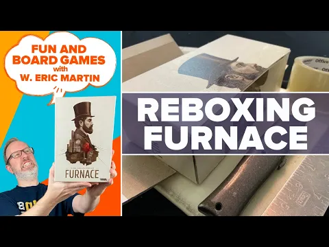 Reboxing Furnace — Fun & Board Games w/ WEM