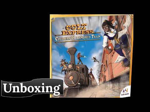 Colt Express Couriers & Armored Train: Unboxing