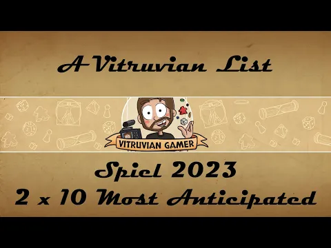 A Vitruvian List : Spiel 2023 - 2 x 10 Most Anticipated