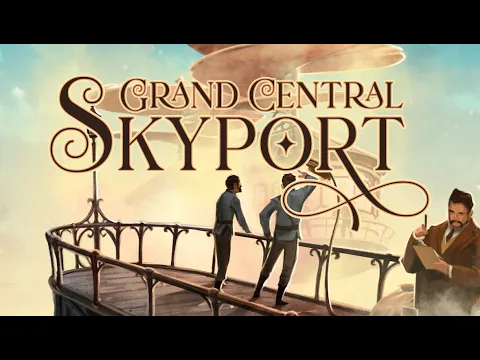 Grand Central Skyport - board game (TRAILER) - 25th Century Games
