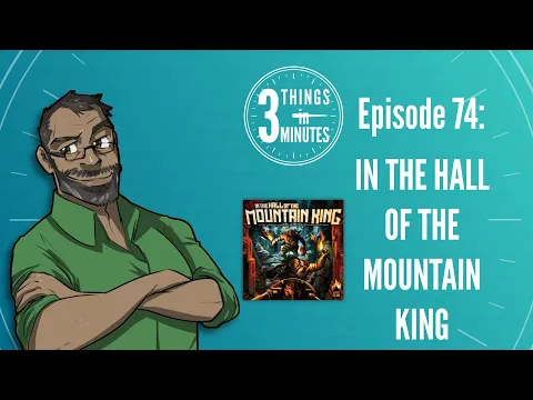 3 Things in 3 Minutes 74 - In the Hall of the Mountain King