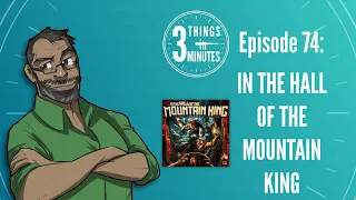3 Things in 3 Minutes 74 - In the Hall of the Mountain King