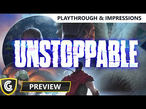 Unstoppable | Preview | Playthrough & Impressions