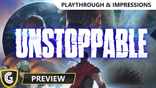 Unstoppable | Preview | Playthrough & Impressions