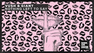 Vush & GIANT - Nothing Left To Say (Official Audio)