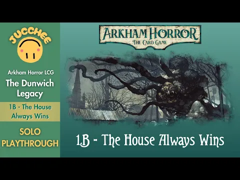 Arkham Horror LCG | The Dunwich Legacy | The House Always Wins (Scenario 1B) Playthrough