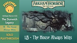 Arkham Horror LCG | The Dunwich Legacy | The House Always Wins (Scenario 1B) Playthrough