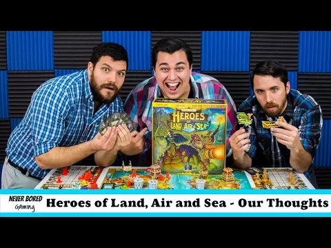 Heroes of Land, Air & Sea - Our Thoughts (Board Game)