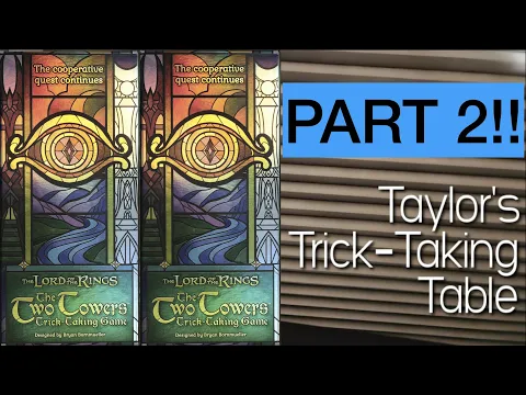 Lord of the Rings: The Two Towers Part 2 ~ Taylor's Trick-Taking Table